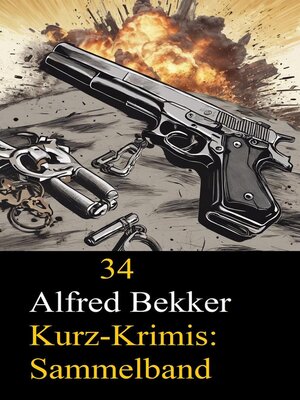 cover image of 34 Alfred Bekker Kurz-Krimis